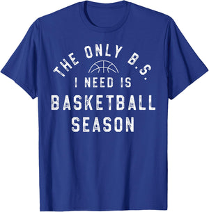 The Only B.S I Need Is Basketball Season T-Shirt - T-Shirt | Royal