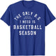The Only B.S I Need Is Basketball Season T-Shirt - T-Shirt | Royal