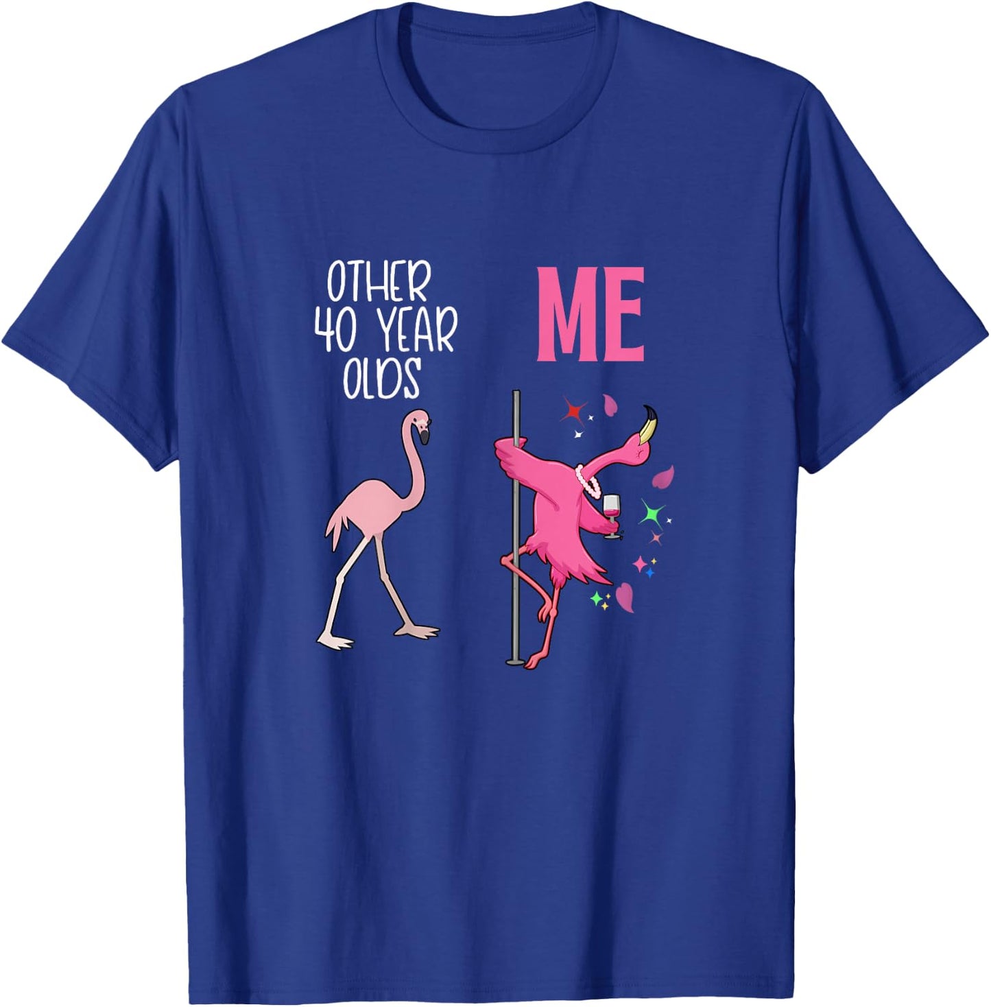 Other 40 Year Olds Me Flamingo 40th Birthday Co T-Shirt - T-Shirt | Royal
