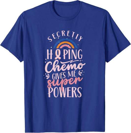 Hoffe Dass Die Chemo Mir Superkräfte verleiht Breast Cancer T-Shirt - T-Shirt | Royal