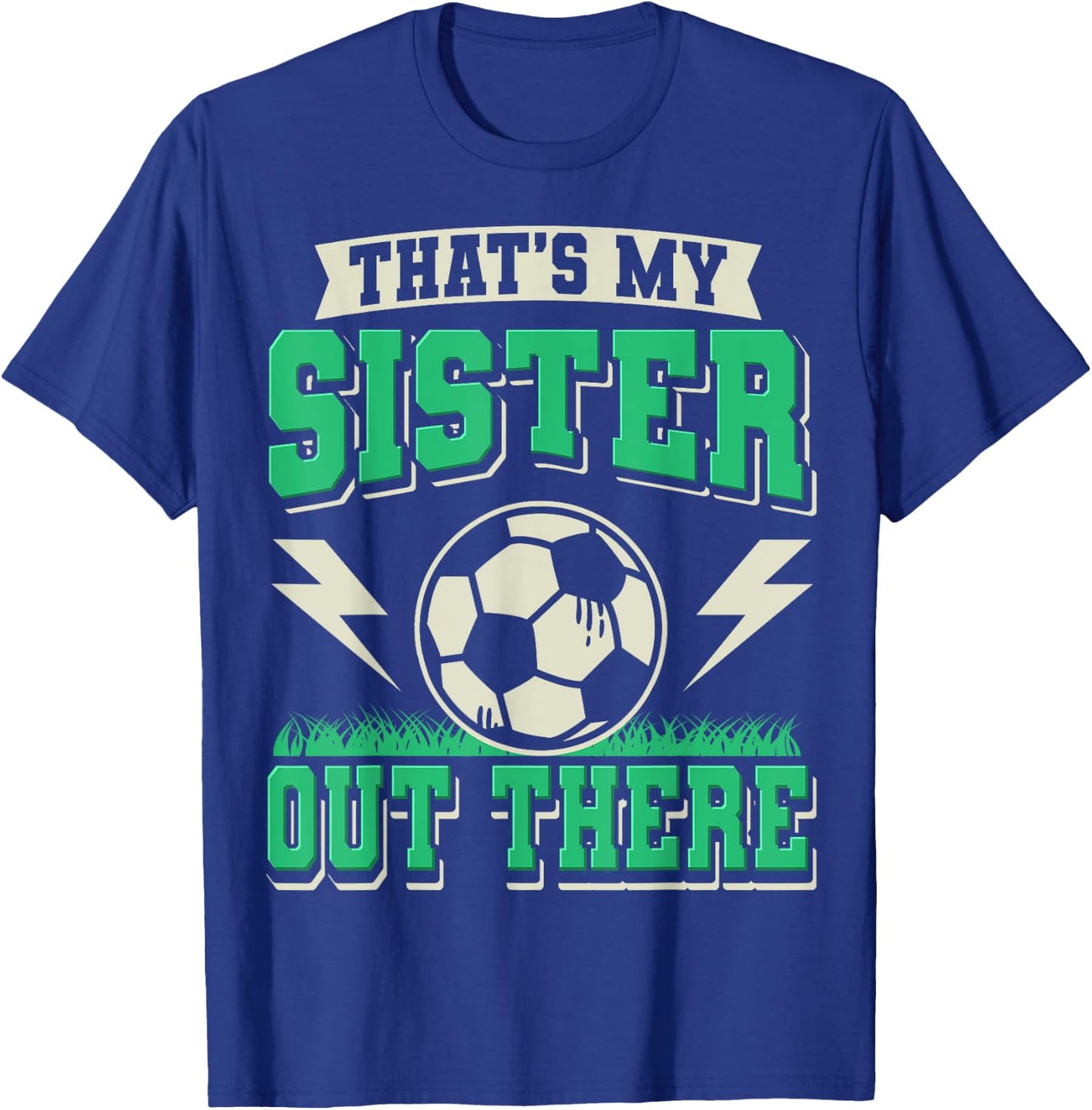 That's My Sister Out There Soccer Sister Soccer Brother T-Shirt - T-Shirt | Royal