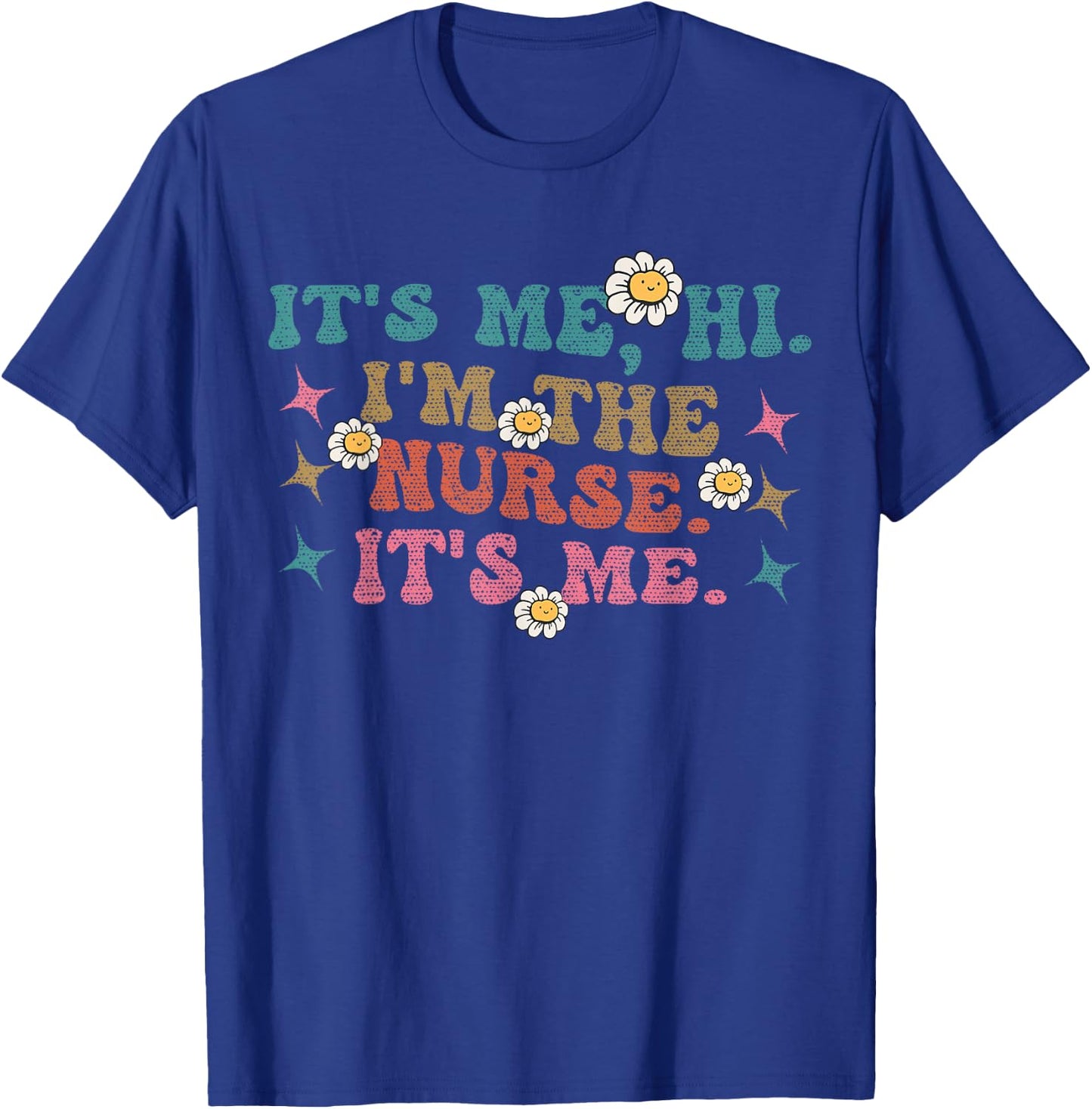 Groovy It's Me Hi I'm The Nurse It's Me Funny Nurses T-Shirt - T-Shirt | Royal