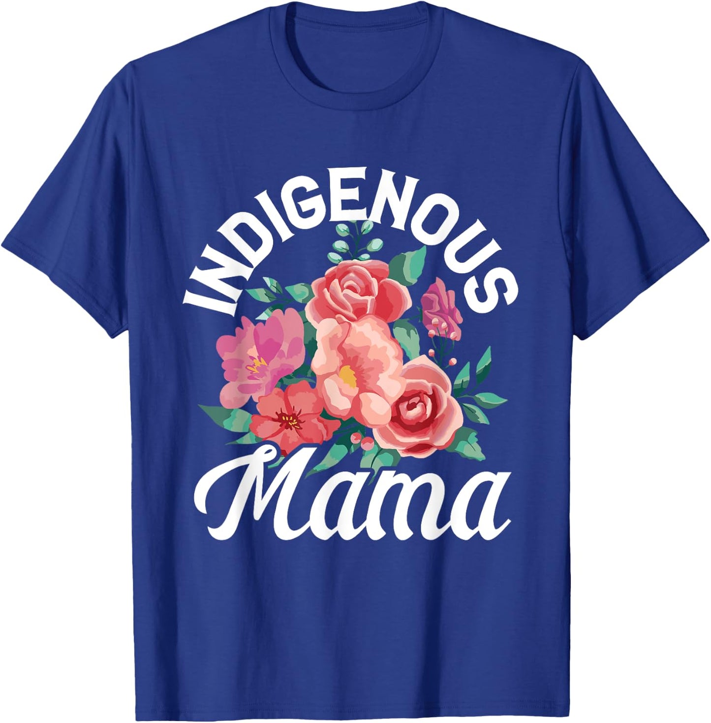Indigenous Mama Floral Native Mother Mother's Day Flowers T-Shirt - T-Shirt | Royal