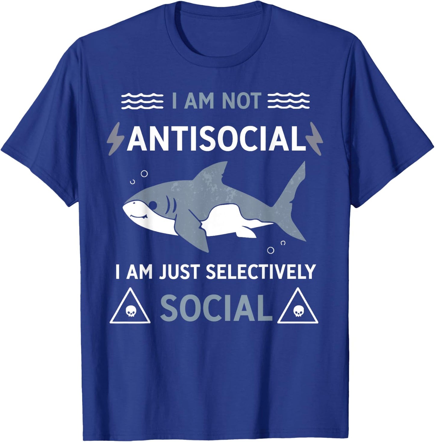 Shark I Am Not Antisocial I Am Just Selectively Social T-Shirt - T-Shirt | Royal