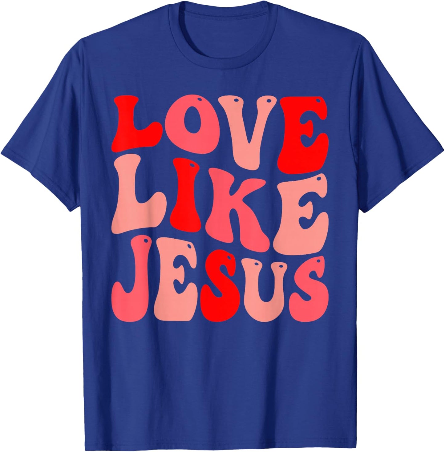 Christian Love Like Jesus Valentine T-Shirt - T-Shirt | Royal