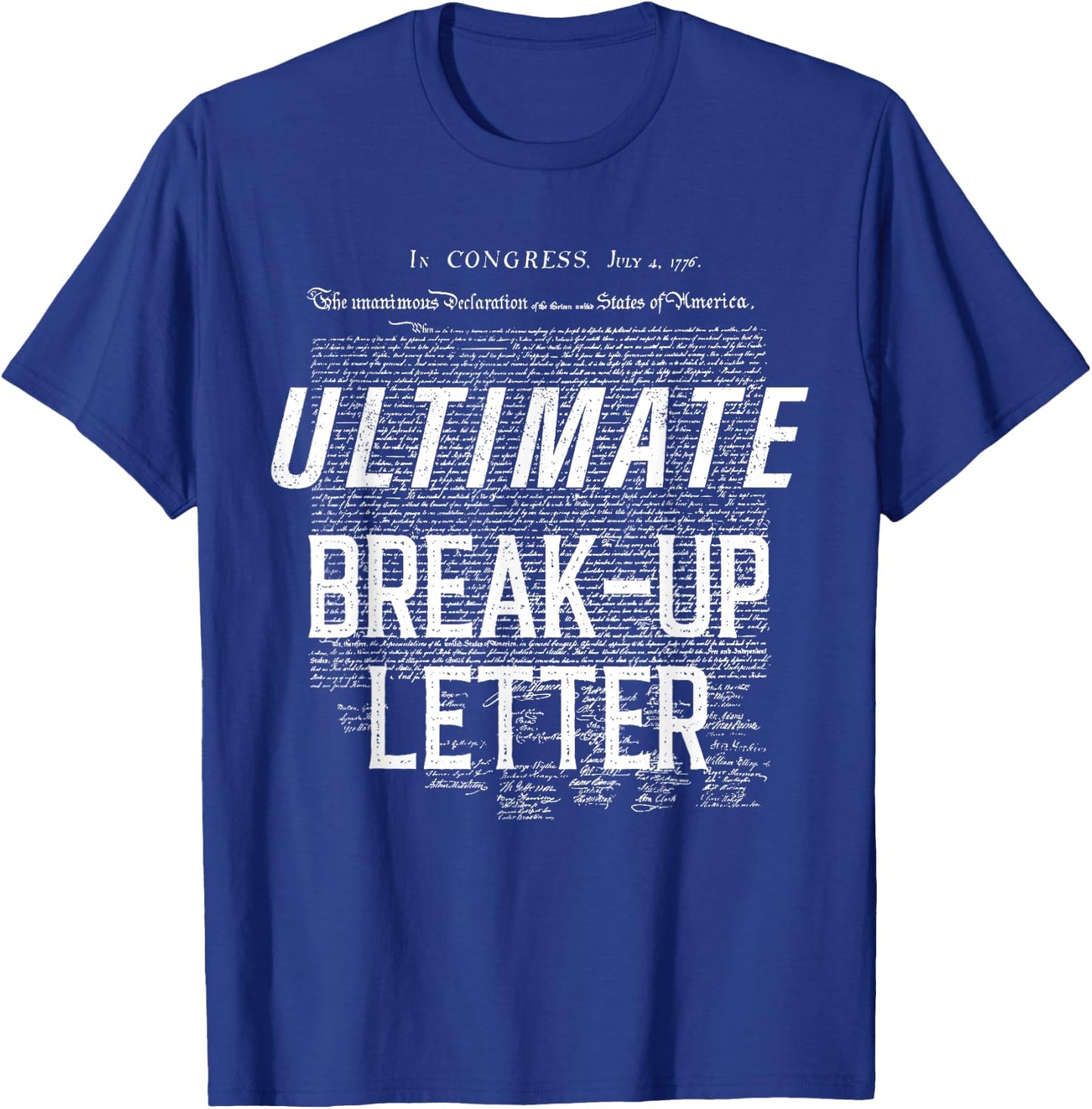 Declaration of Independence Ultimate Break-Up Letter T-Shirt - T-Shirt | Royal