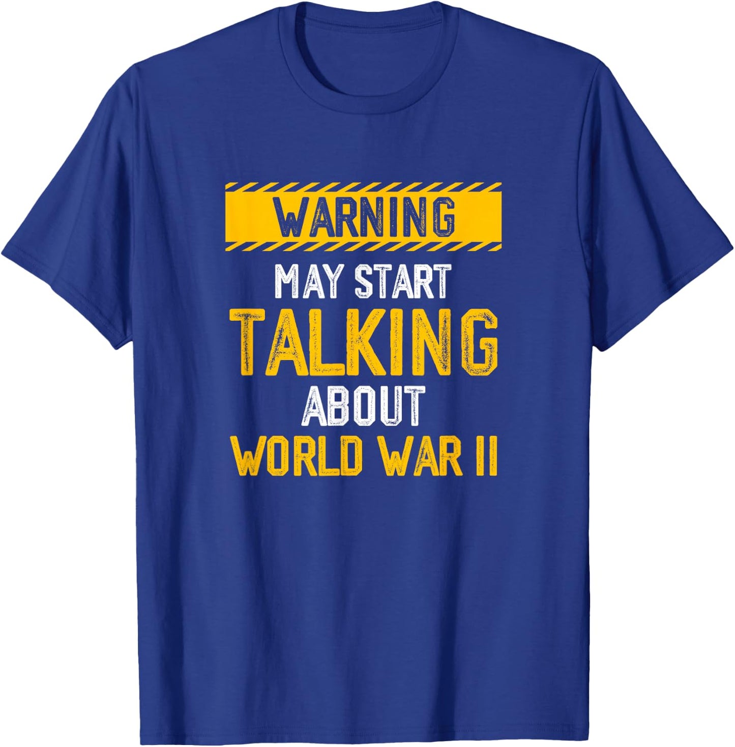 Warning May Start Talking About World-War Two History WWII T-Shirt - T-Shirt | Royal