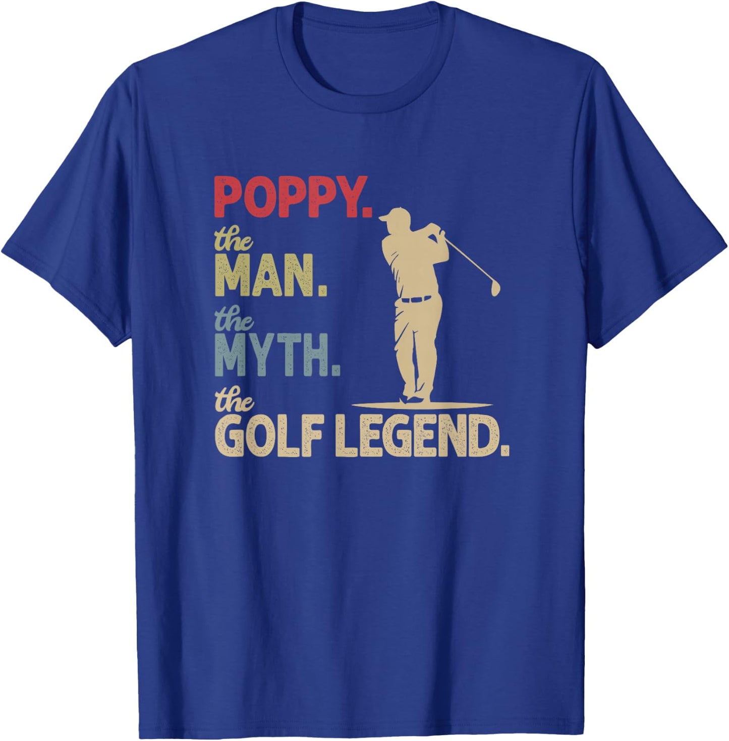 Ten Squared Poppy the Man the Myth the Golf Legend Grandpa Golfing T-Shirt - T-Shirt | Royal