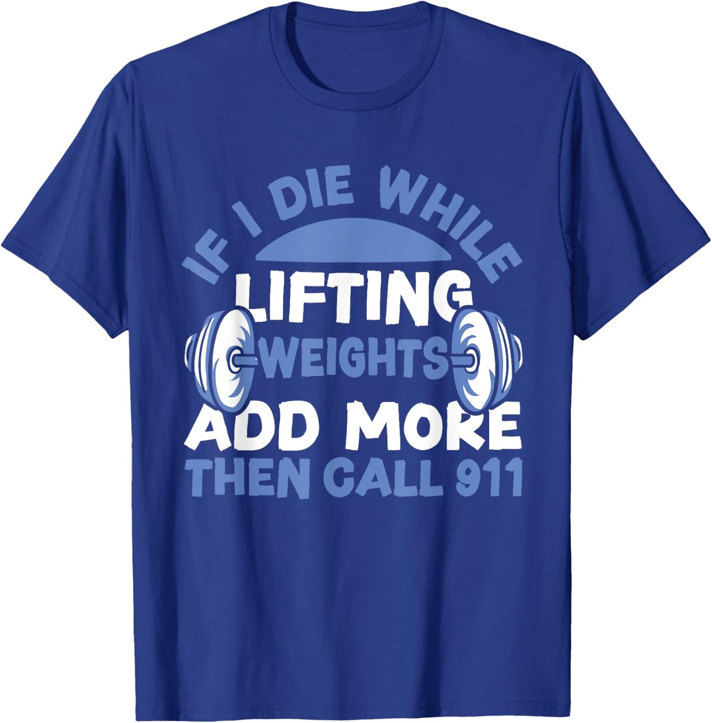 Funny Workout Lifting Weights Gym T-Shirt - T-Shirt | Royal