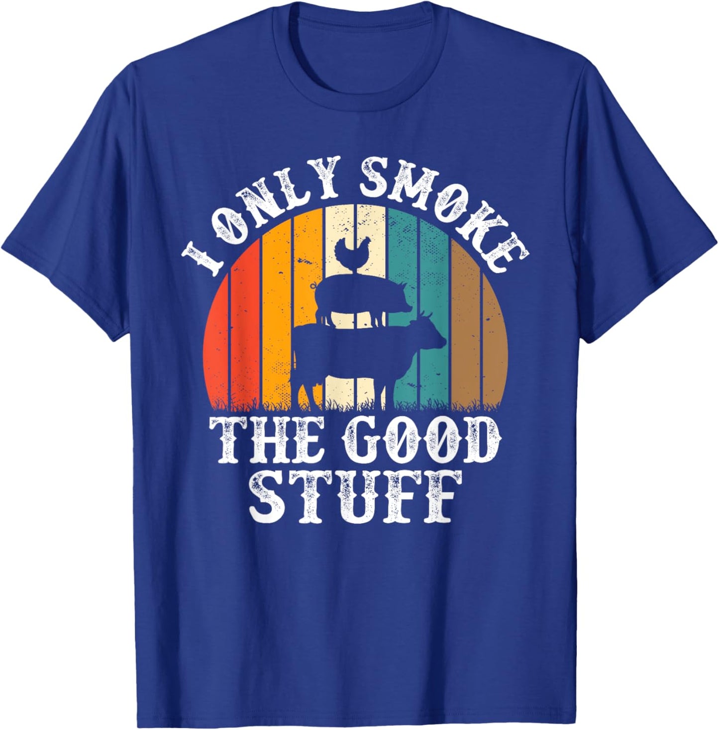 I Only Smoke The Good Stuff BBQ Barbeque Grilling Pitmaster T-Shirt - T-Shirt | Royal