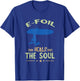 Foil Heals The Soul Electric Hydrofoil Surfboard Foiling T-Shirt - T-Shirt | Royal