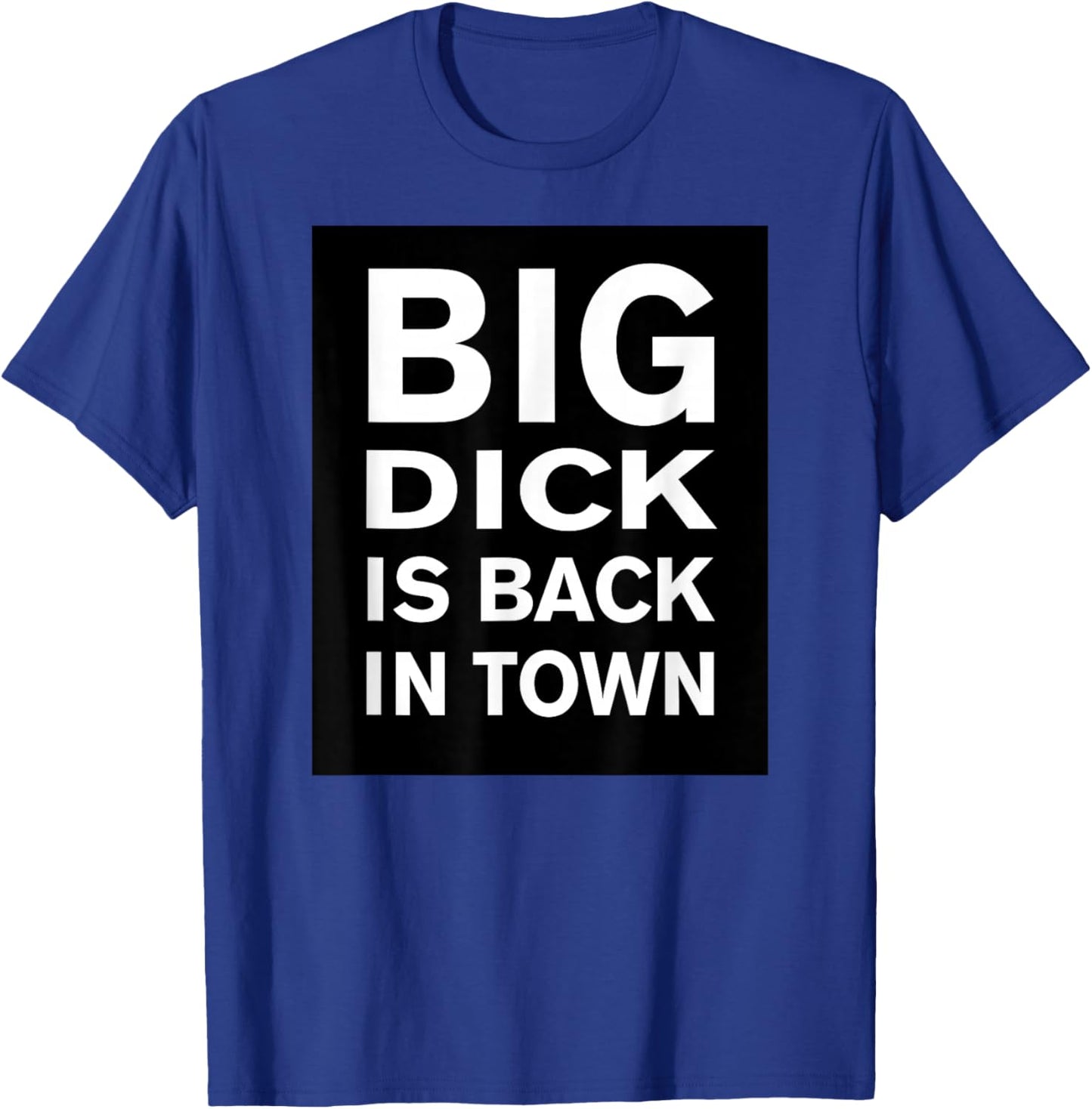 BIG D IS BACK IN TOWN Funny Quote T-Shirt - T-Shirt | Royal