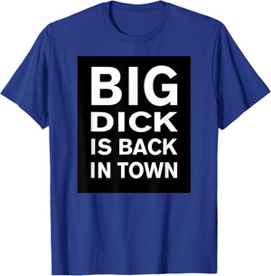 BIG D IS BACK IN TOWN Funny Quote T-Shirt - T-Shirt | Royal
