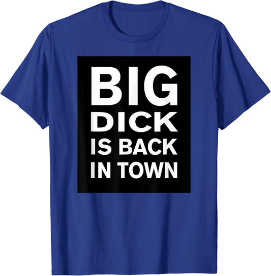 BIG D IS BACK IN TOWN Funny Quote T-Shirt - T-Shirt | Royal