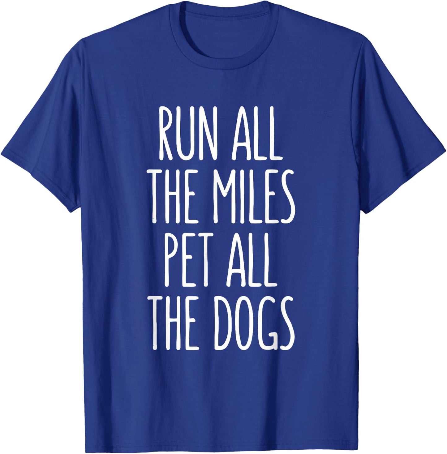 Run All The Miles Pet All The Dogs T-Shirt - T-Shirt | Royal
