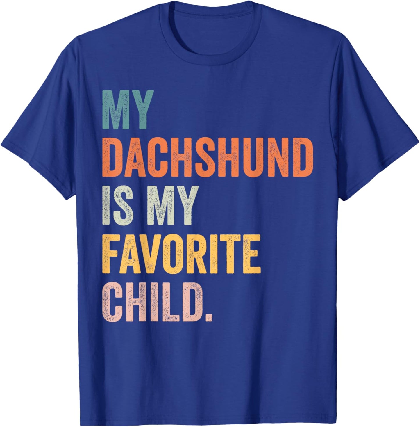 My dachshund is my favorite child T-Shirt - T-Shirt | Royal