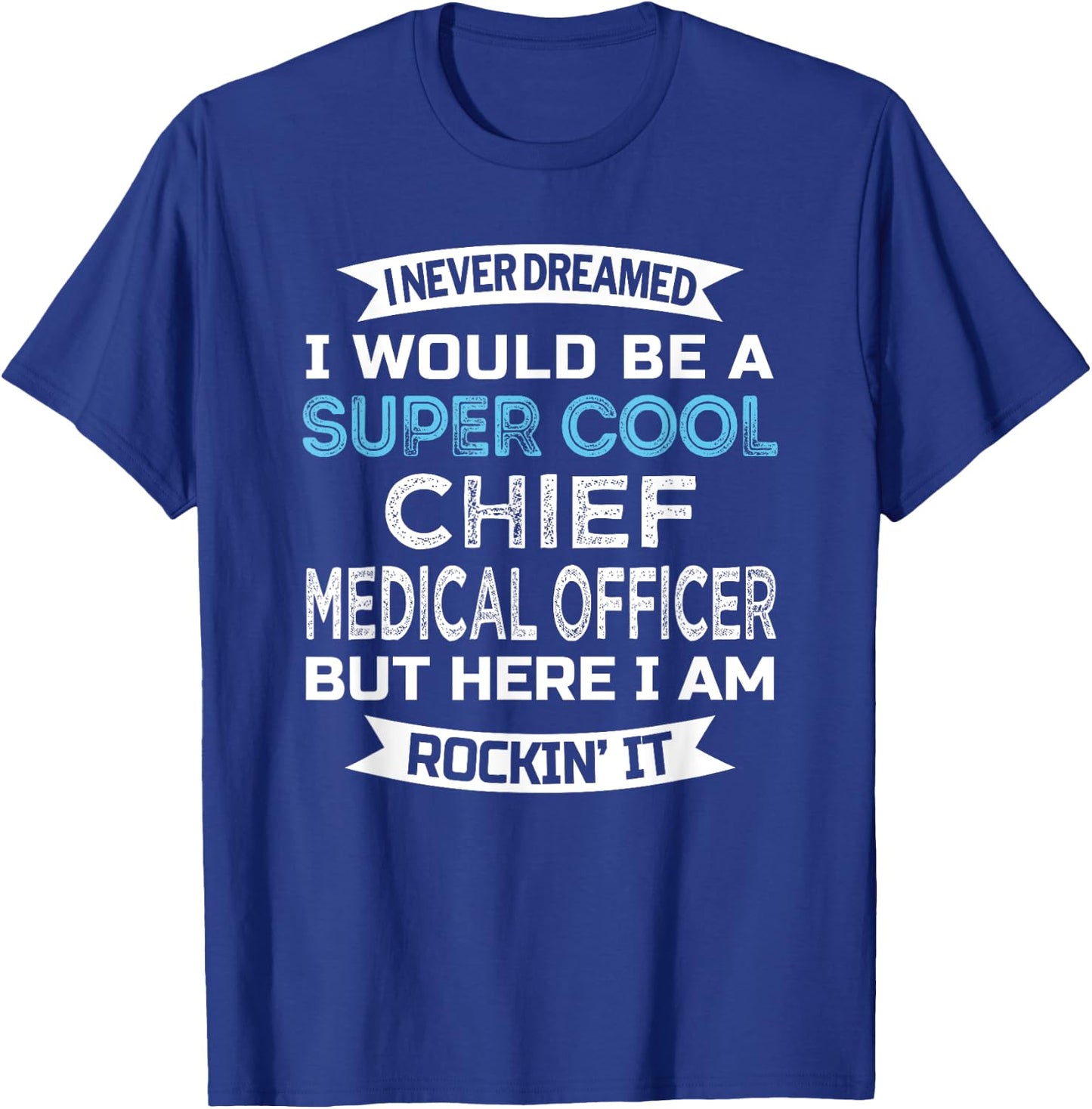 Chief Medical Officer Funny T-Shirt - T-Shirt | Royal