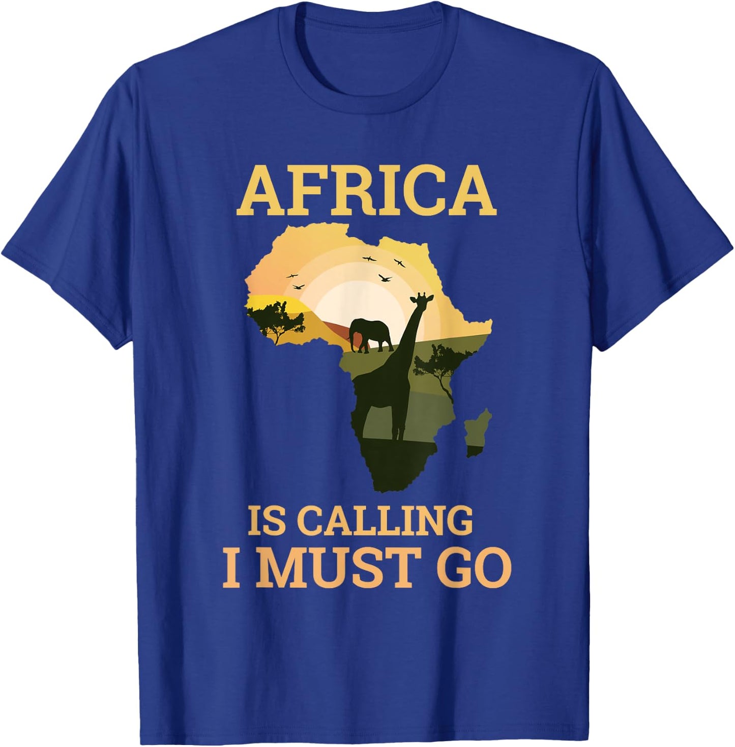 Africa Is Calling And I Must Go I Travel Gift T-Shirt - T-Shirt | Royal