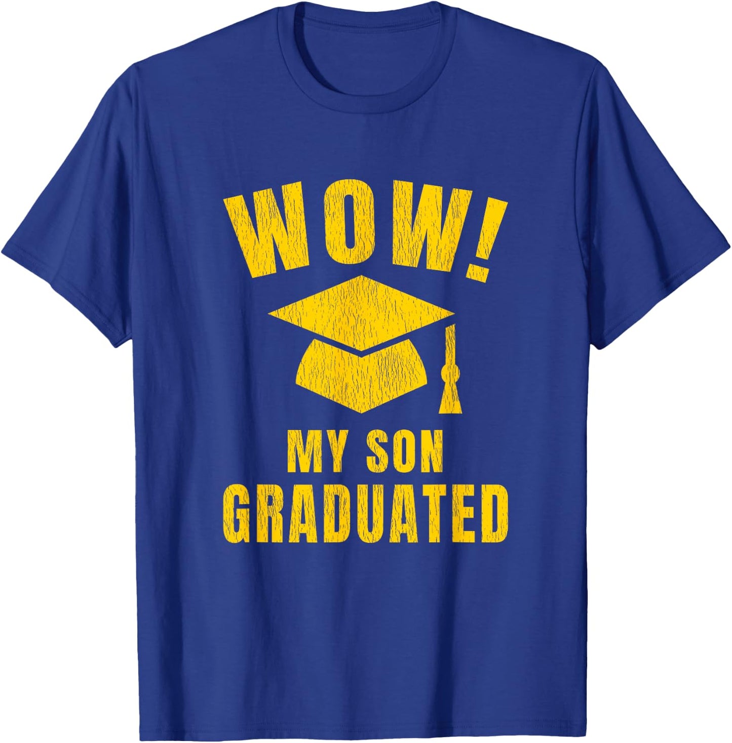Wow My Son Graduated Mom Dad of A Senior Funny Graduation T-Shirt - T-Shirt | Royal