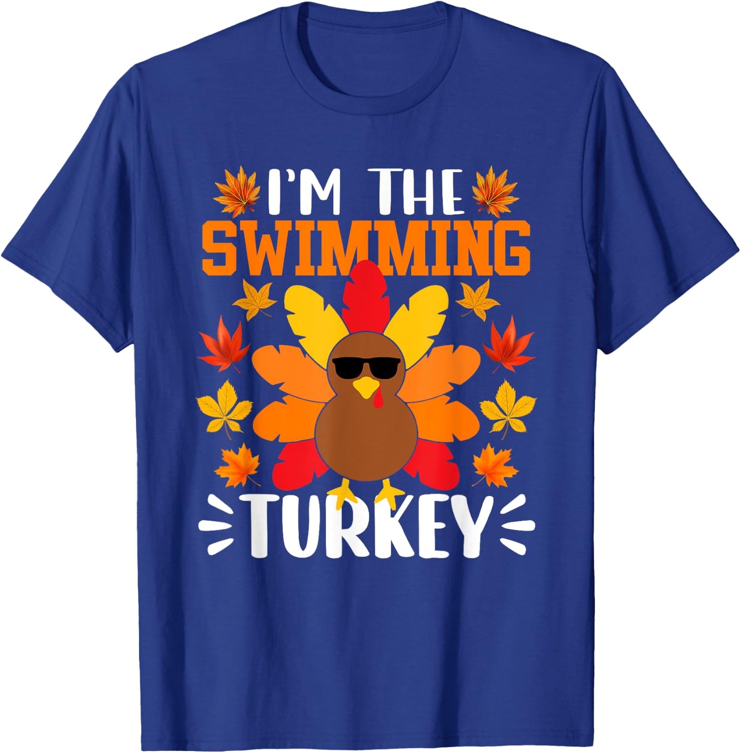 I'm The Swimming Turkey Shirt Funny Turkey Thanksgiving T-Shirt - T-Shirt | Royal