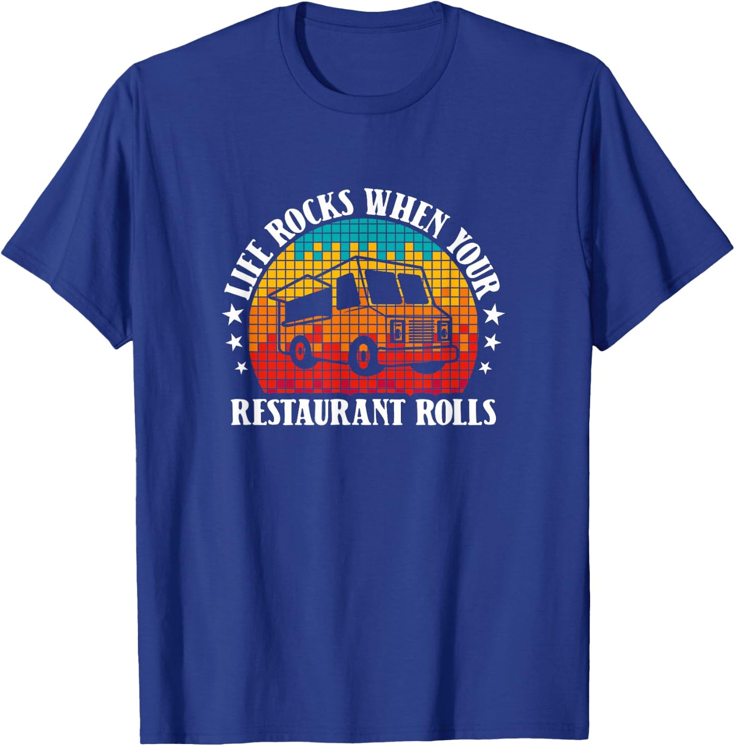 Life Rocks When Your Restaurant Rolls - Food Truck Owner T-Shirt - T-Shirt | Royal