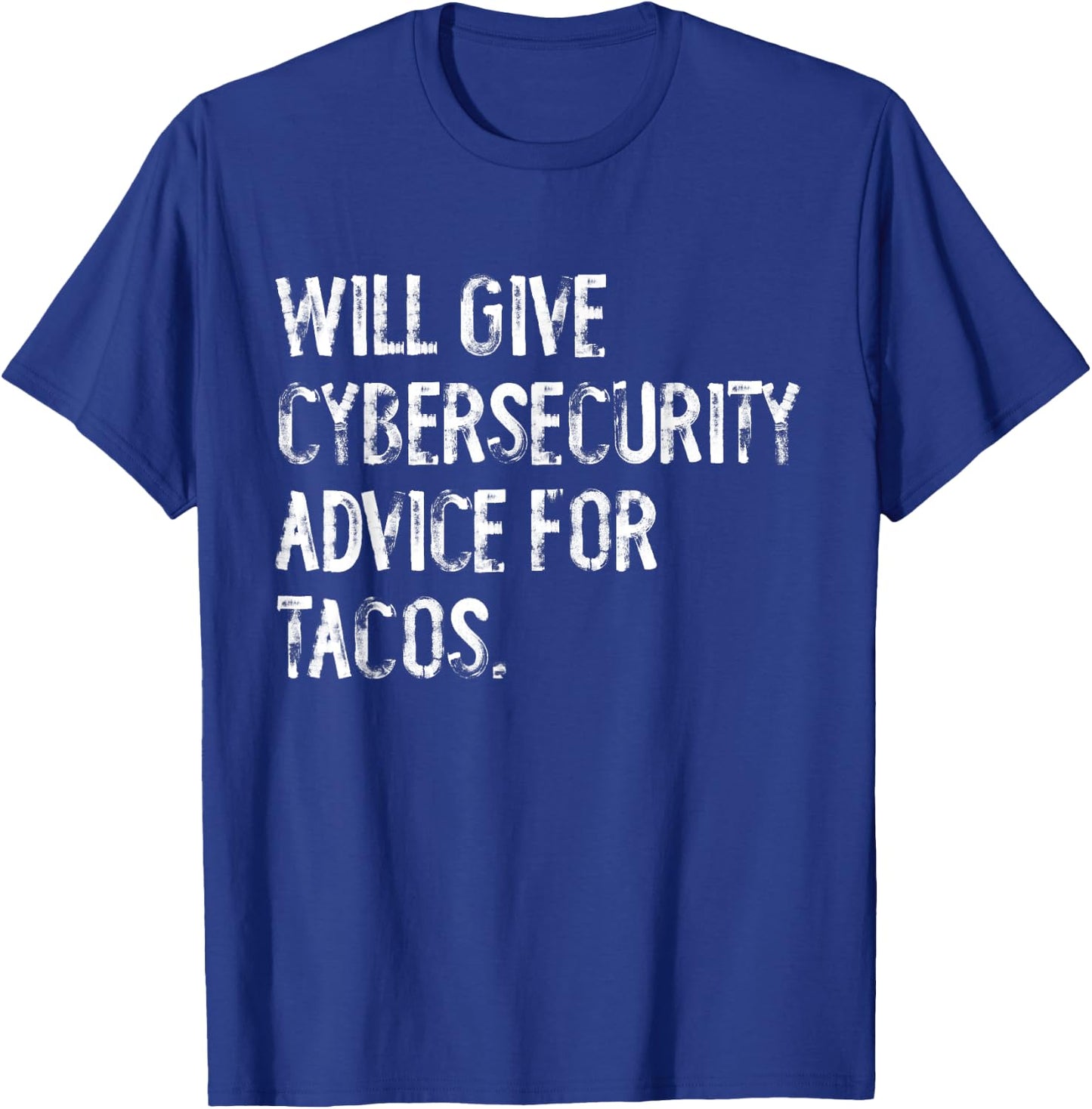 Will Give Cybersecurity Advice For Tacos Funny IT Tech T-Shirt - T-Shirt | Royal
