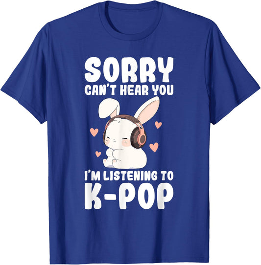 K-Pop Can't Hear You I'm Listening K-pop Cute Bunny Graphic T-Shirt - T-Shirt | Royal