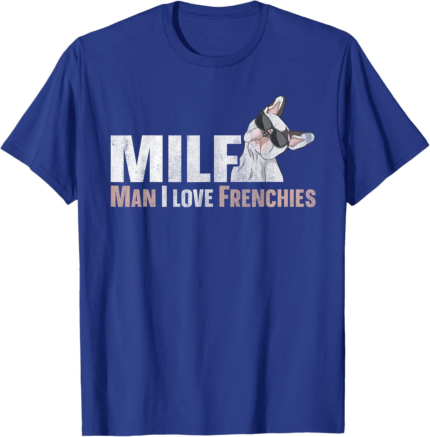 MILF - man I love frenchies Quote for a Frenchie owner T-Shirt - T-Shirt | Royal