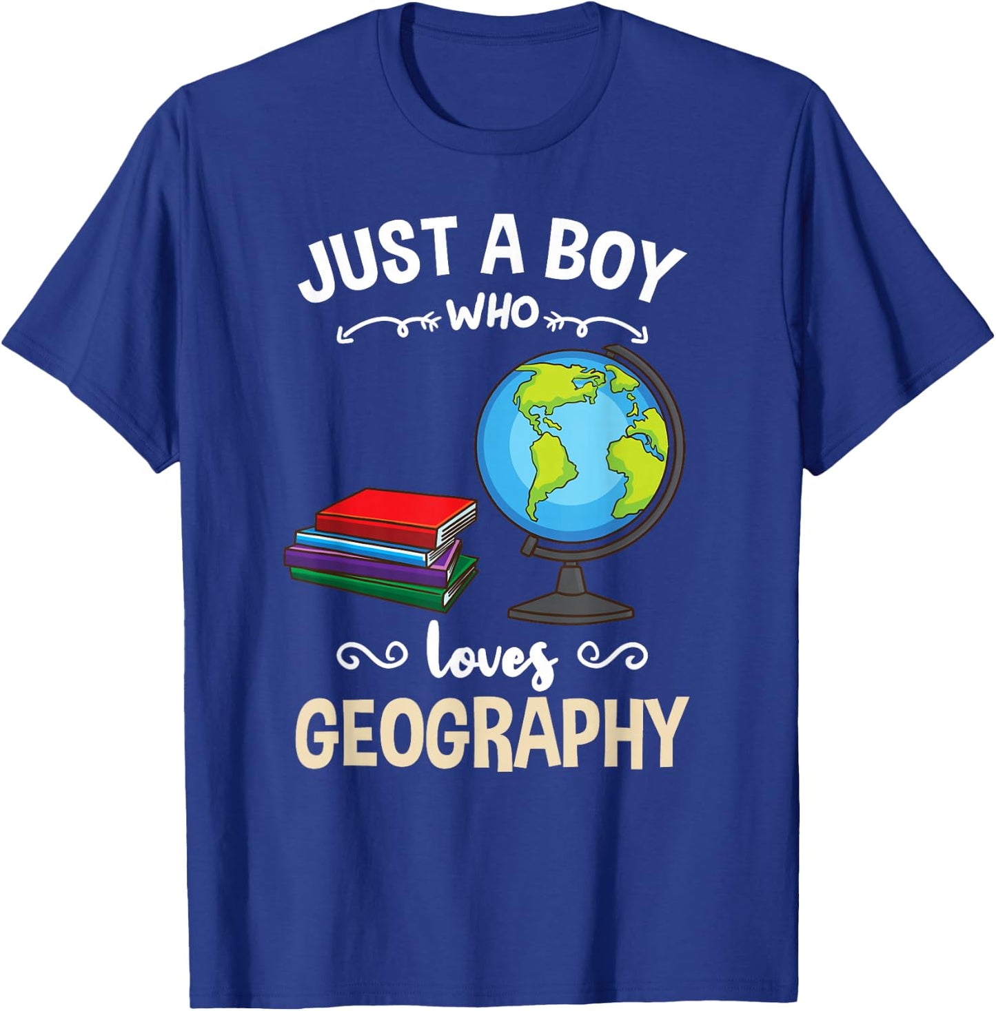 Just A Boy Who Loves Geography T-Shirt - T-Shirt | Royal
