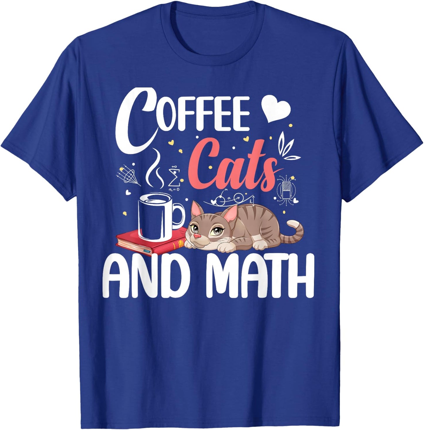 I Love Math Cats And Coffee Heart Mathematics Teacher T-Shirt - T-Shirt | Royal