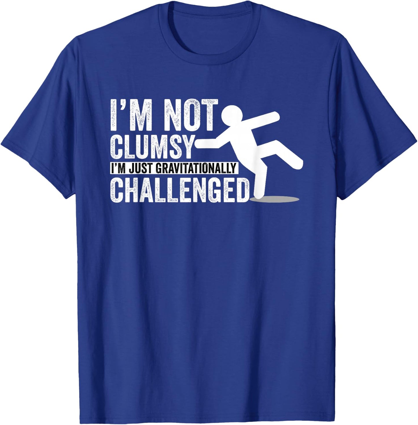I'm Not Clumsy I'm Gravitationally Challenged T-Shirt - T-Shirt | Royal