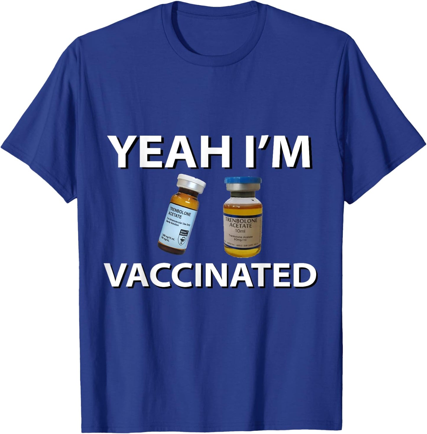 Bodybuilding Vaccinated Trenbolone Funny Tren Lover Gym Jim T-Shirt - T-Shirt | Royal