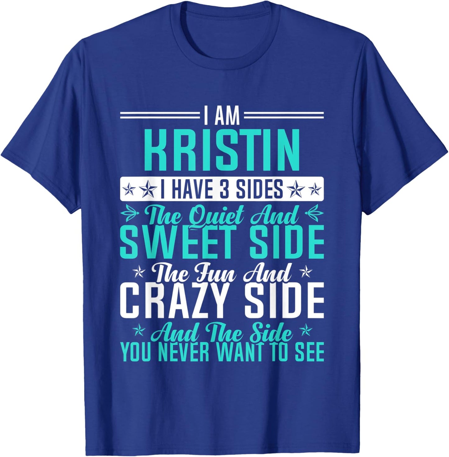 Kristin I Have 3 Sides Funny Name Humor Nickname T-Shirt - T-Shirt | Royal