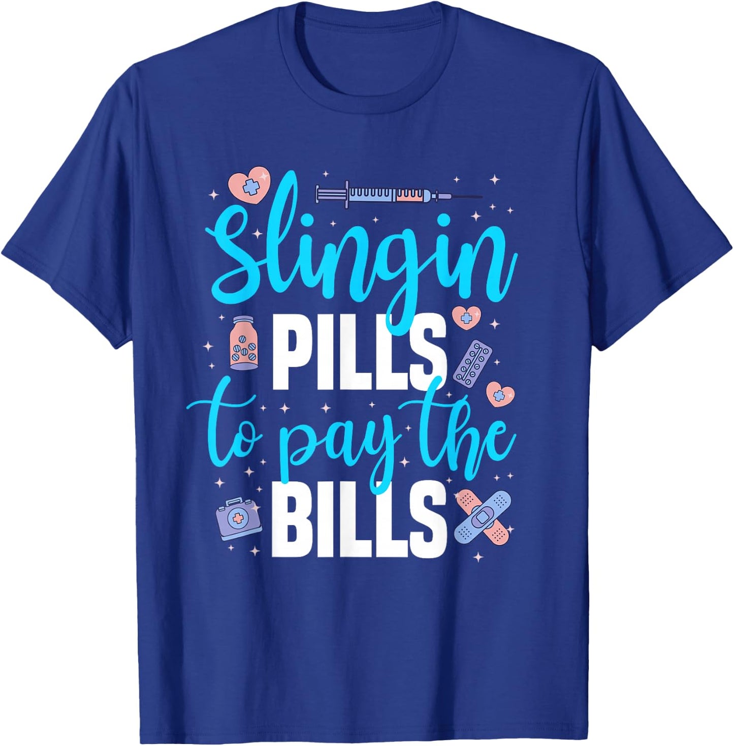 Slingin' Pills to Pay The Bills Funny Pharmacy T-Shirt - T-Shirt | Royal