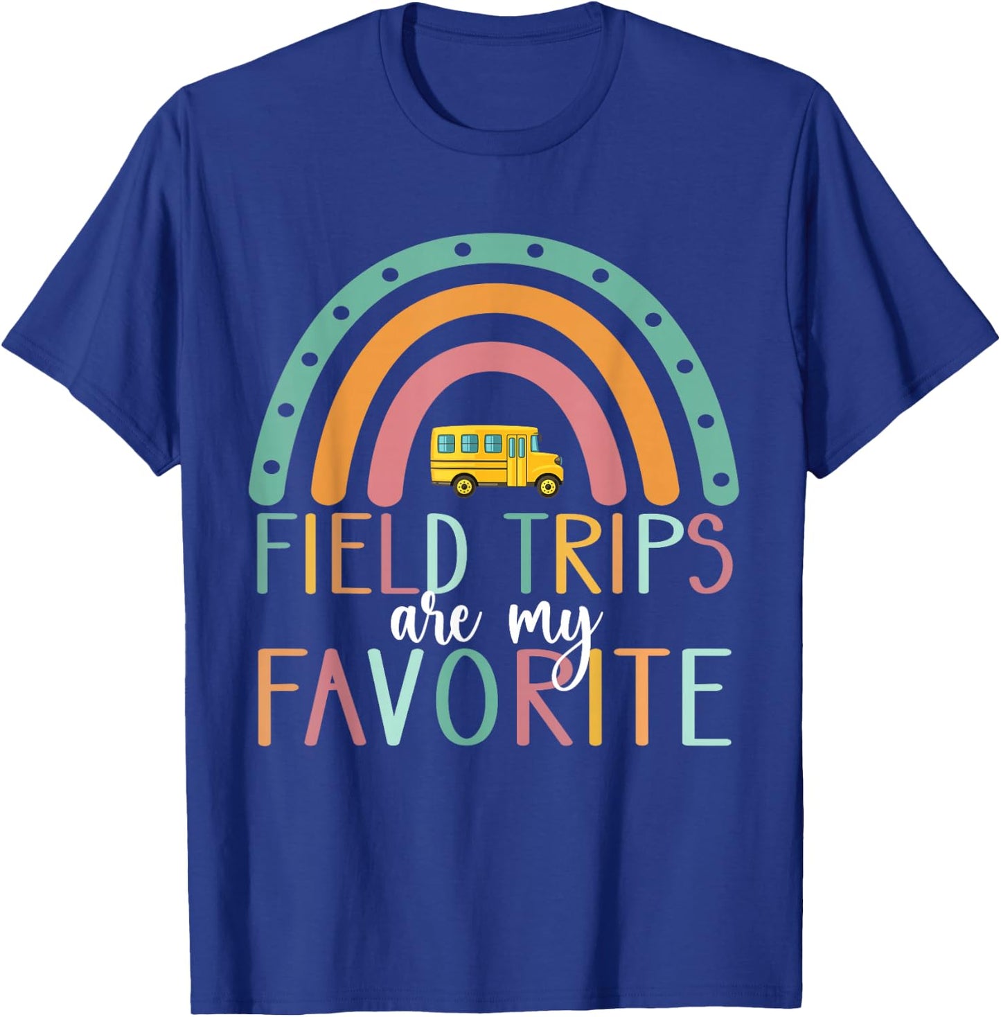 Field Trips are My Favorite Teacher School Field Trip T-Shirt - T-Shirt | Royal