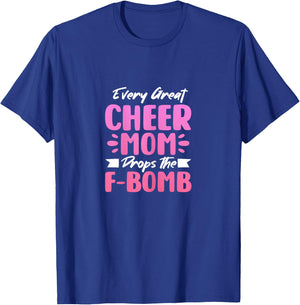 Every Great Cheer Mom Drops The F-Bomb Mother's Day T-Shirt - T-Shirt | Royal