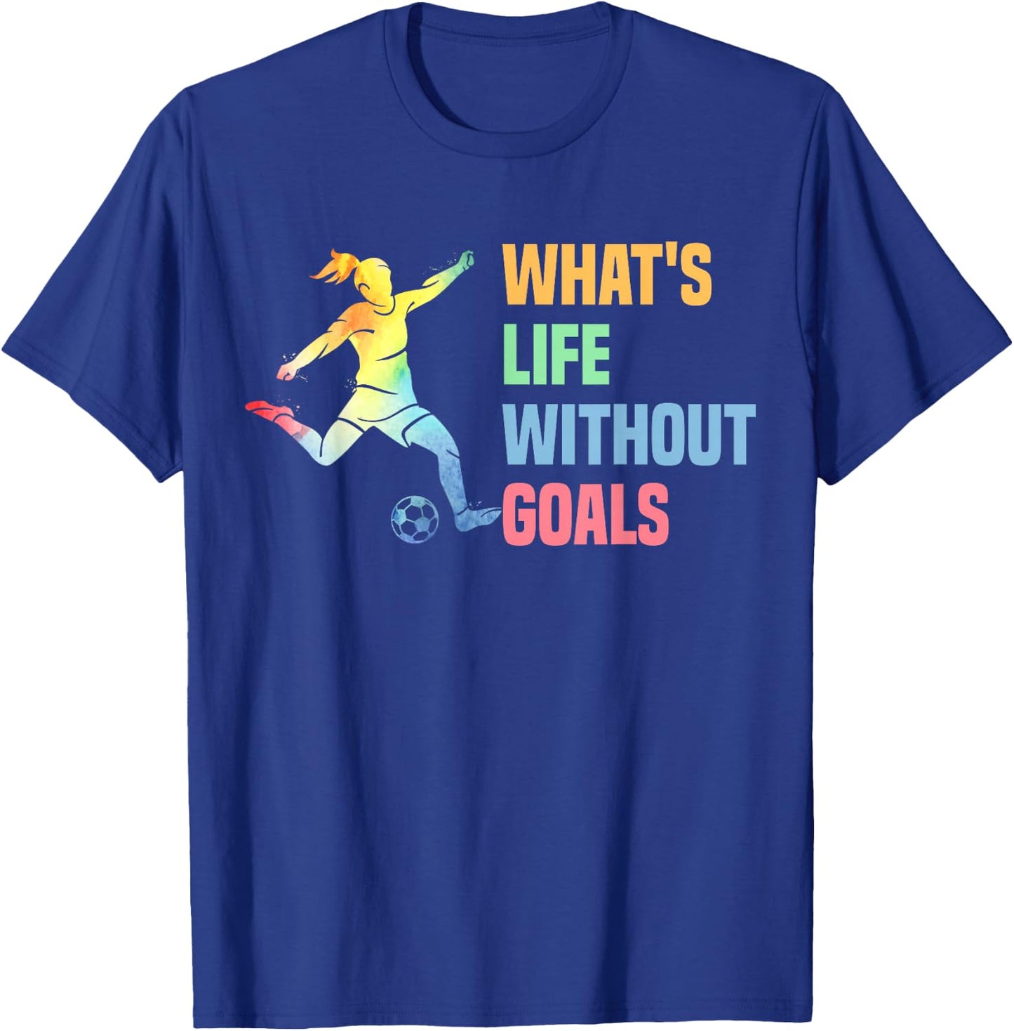 Whats Life Without Goals Kids And Women Soccer T-Shirt - T-Shirt | Royal