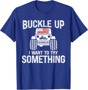 Funny Buckle Up I Want To Try Something Offroad 4x4 Recovery T-Shirt - T-Shirt | Royal