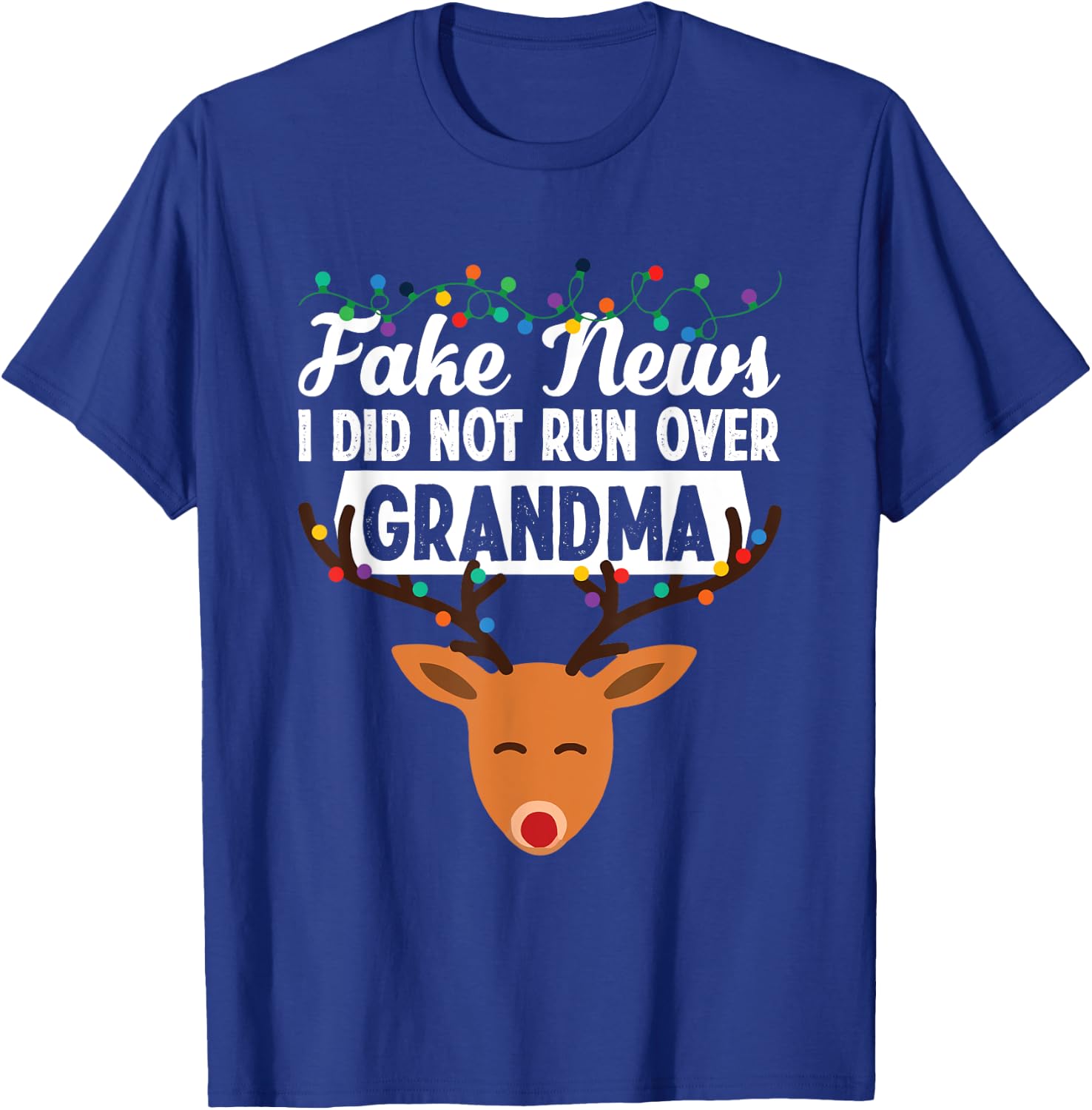 Funny Run Over Grandma Reindeer Christmas Rudolph Xmas T-Shirt - T-Shirt | Royal
