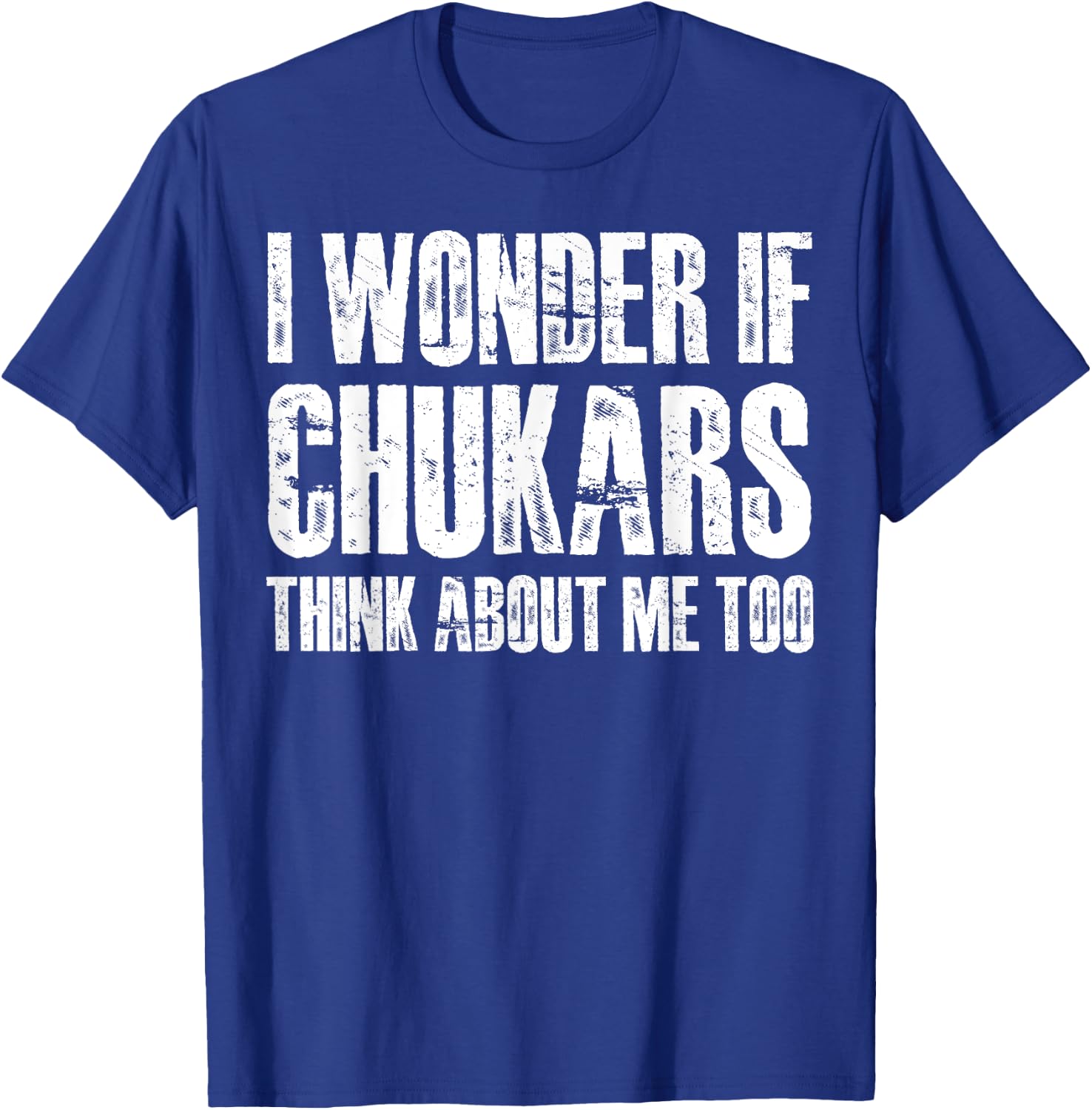 I Wonder If Chukars Think About Me Too Funny Chukar Hunting T-Shirt - T-Shirt | Royal