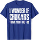 I Wonder If Chukars Think About Me Too Funny Chukar Hunting T-Shirt - T-Shirt | Royal
