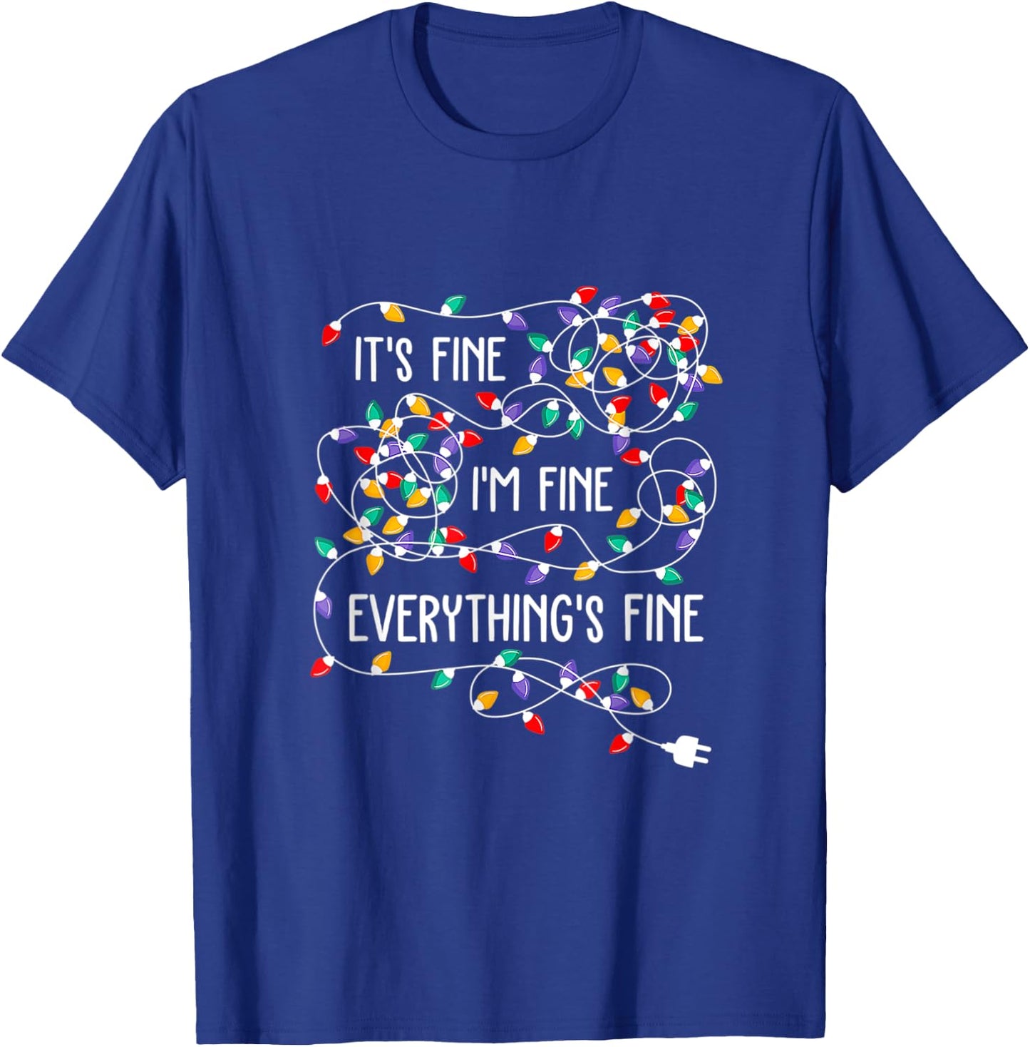 It's Fine I'm Fine Everything Is Fine Funny Christmas Lights T-Shirt - T-Shirt | Royal