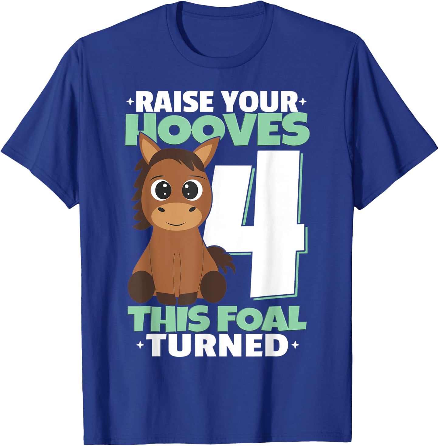 Raise Your Hooves 4th Birthday Girl Horses T-Shirt - T-Shirt | Royal