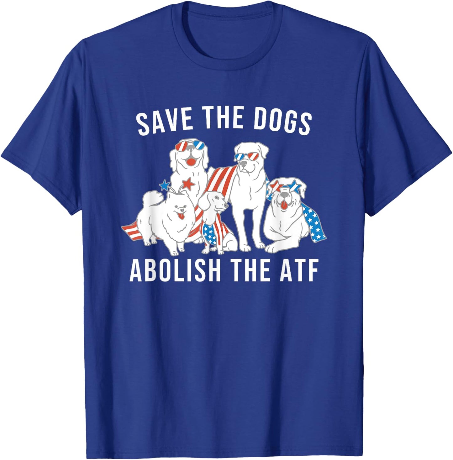 Save the Dogs Abolish the ATF T-Shirt - T-Shirt | Royal