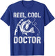 Reel Cool Doctor Fishing for Fisherman Father's Day T-Shirt - T-Shirt | Royal