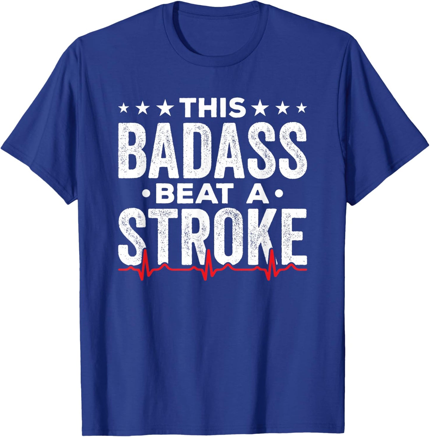 Stroke Survivor Gifts This Badass Beat A Stroke T-Shirt - T-Shirt | Royal
