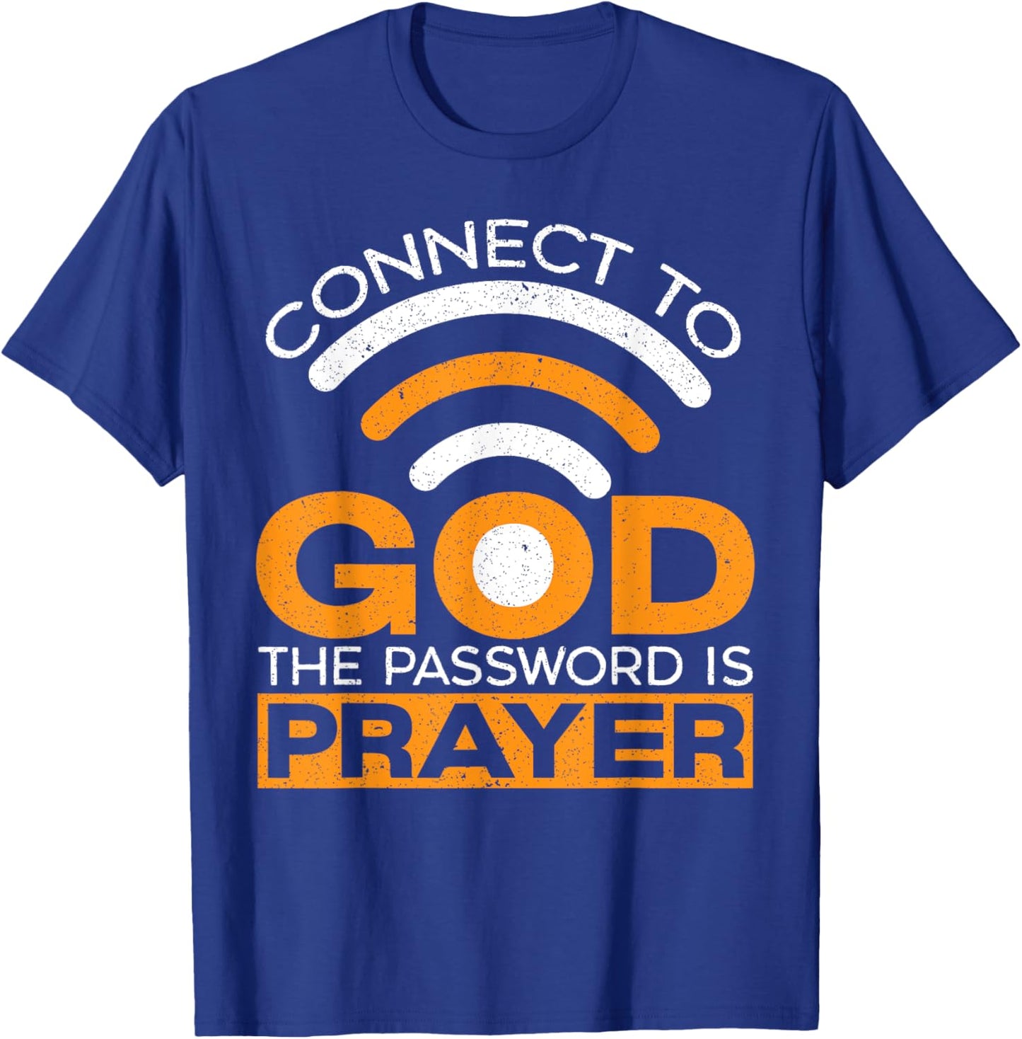 Connect To God The Password Is Prayer Christian Believer T-Shirt - T-Shirt | Royal
