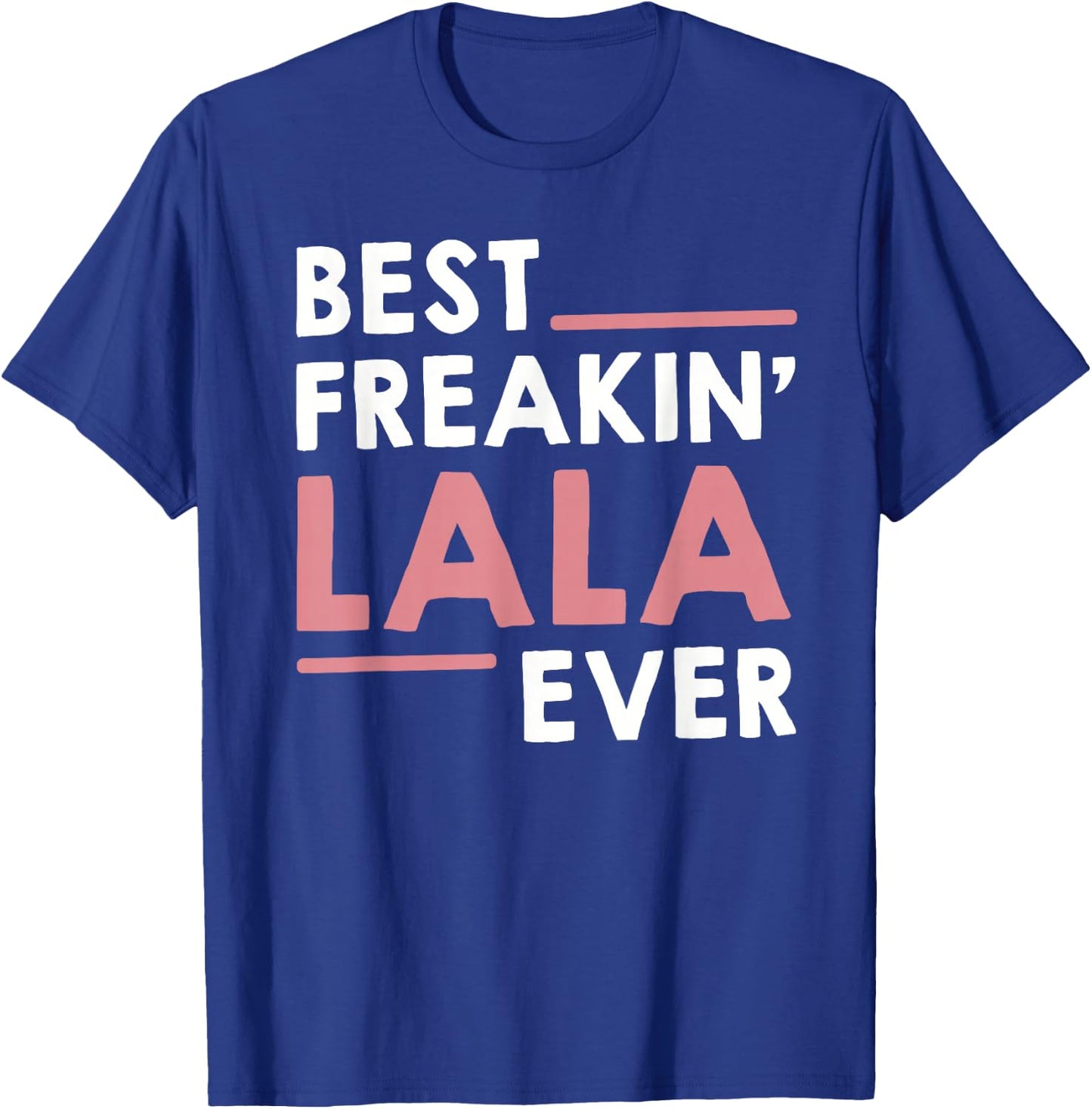 Lala Shirts Grandma Cute Best Freakin' Lala Ever T-Shirt - T-Shirt | Royal