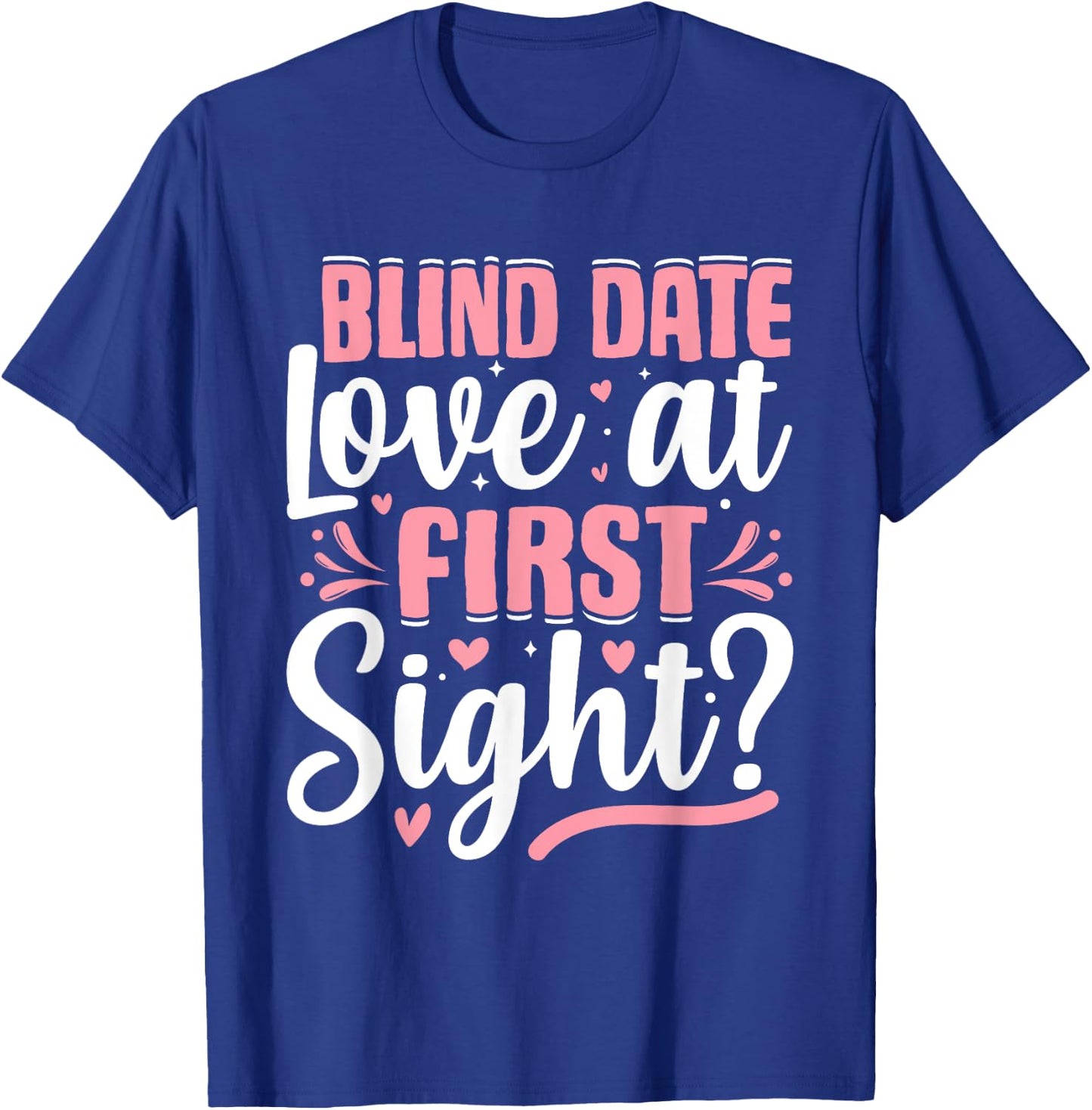 Blind-Date Love-at-First-Sight Anniversary Valentines Day T-Shirt - T-Shirt | Royal