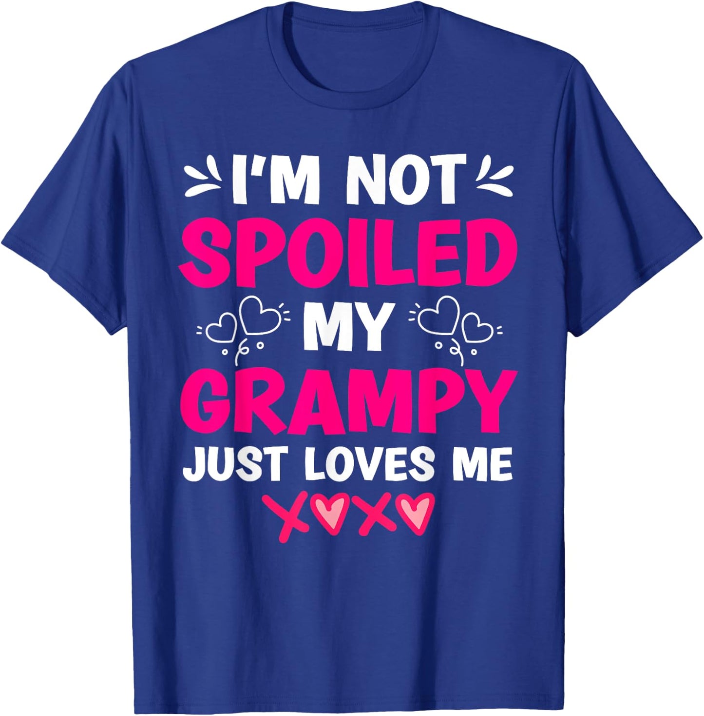 I'm Not Spoiled My Grampy Just Loves Me Granddaughter Girls T-Shirt - T-Shirt | Royal